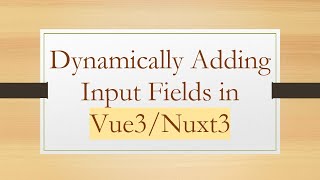 Dynamically Adding Input Fields in Vue3/Nuxt3