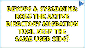 DevOps & SysAdmins: Does the active directory migration tool keep the same user SIDs?