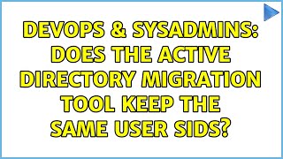 DevOps & SysAdmins: Does the active directory migration tool keep the same user SIDs?