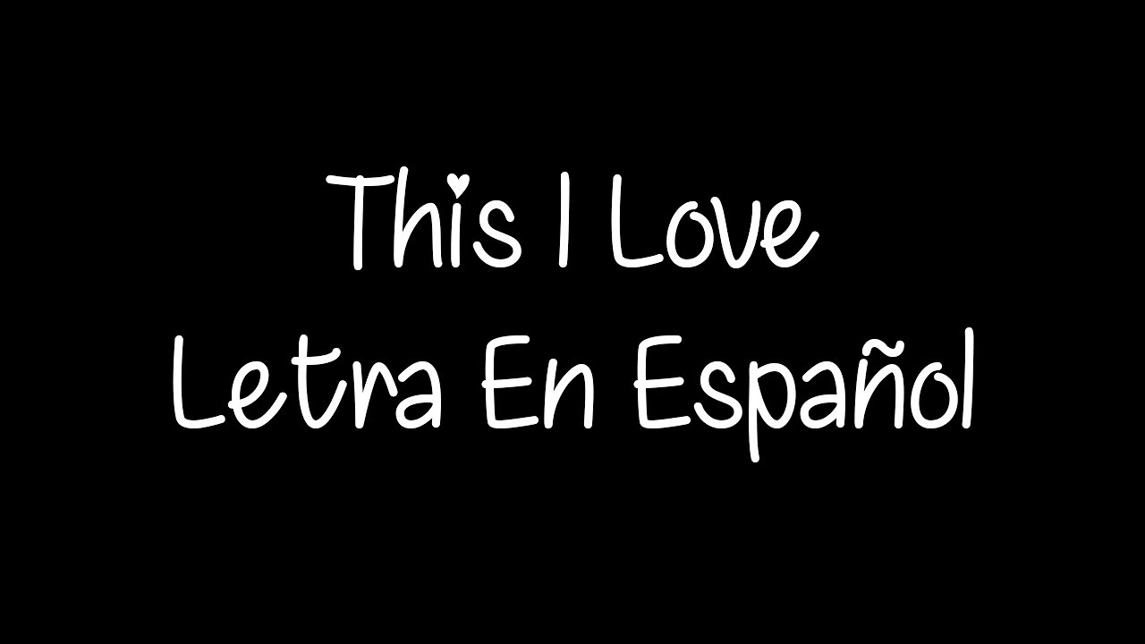 This I Love Letra En Español (Especial!) SubsSpañol YouTube