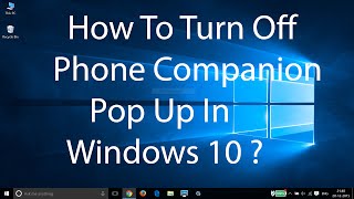 How To Turn Off Phone Companion Pop Up in Windows 10 ? screenshot 5