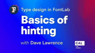 145. Basics of hinting. Type design in FontLab 7 with Dave Lawrence