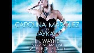 Carolina Marquez, Jaykay, Lil Wayne & Glasses Malone - Weekend  (Chuckie Extended Mix).wmv
