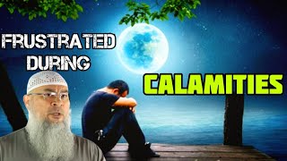 How 2 deal with calamities when you've low Iman Am I not patient if I get frustrated Assim al hakeem