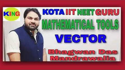 MATHEMATICAL-TOOLS | VECTOR | Lecture-15 | (IIT-JEE/NEET/11th Class) Physics by Bhagwan Das Sir