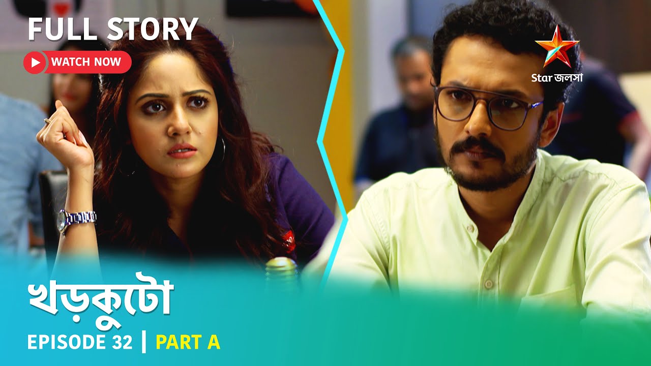 খড়কুটো | Episode 32 | Part A