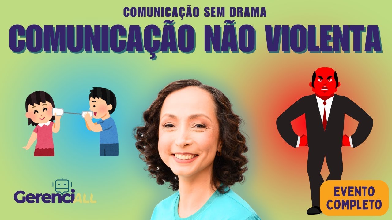 Como a CNV Pode Melhorar Sua Comunicação e Resolver Conflitos - GERENCIALL (Evento Completo)