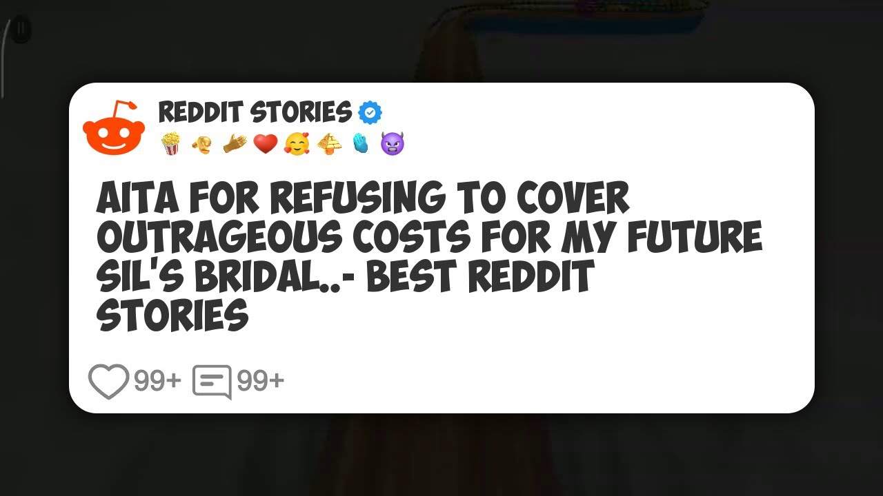 AITA For Refusing To Cover Outrageous Costs For My Future SIL’s Bridal. - Best Reddit #reddit 