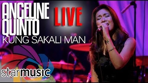 Kung Sakali Man - Angeline Quinto (LIVE)