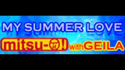 mitsu-O! with GEILA - MY SUMMER LOVE (HQ)