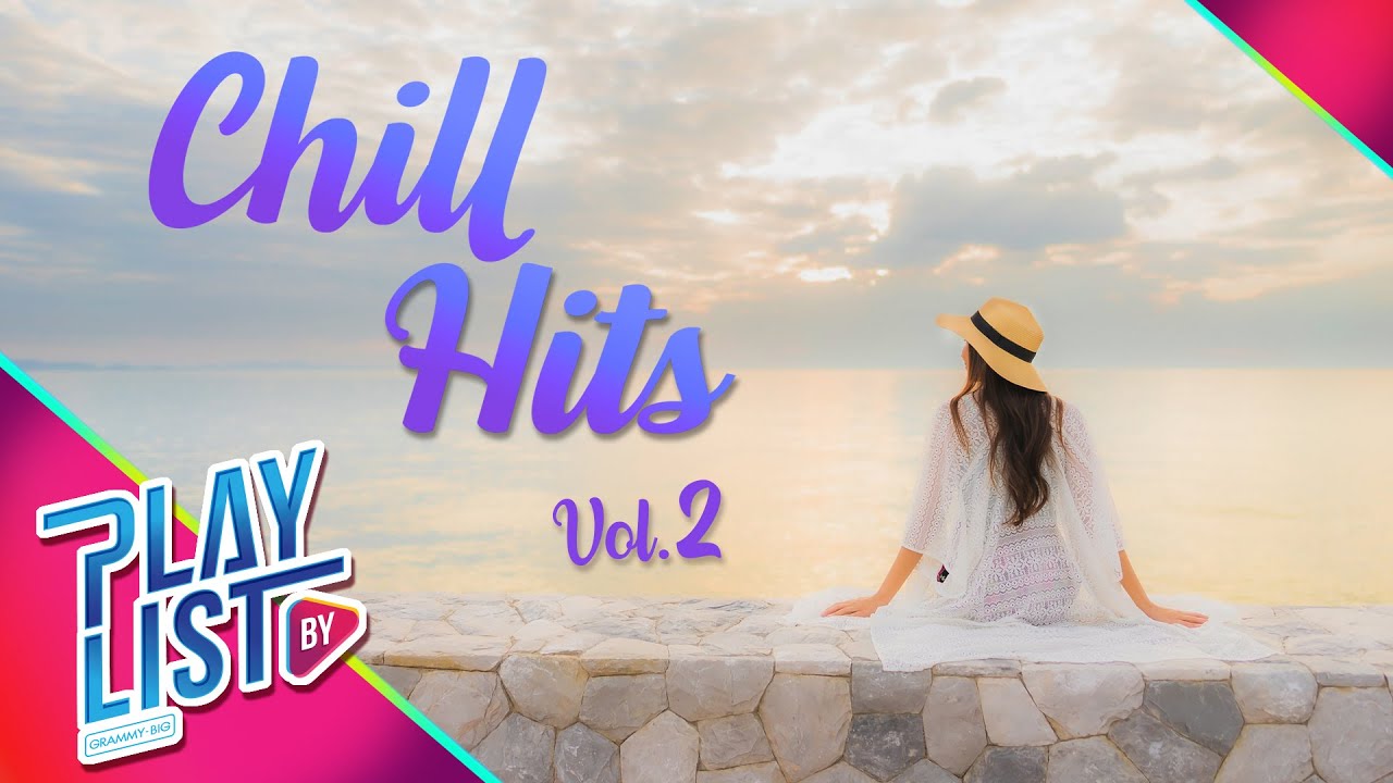 【รวมเพลง】Chill Hits Vol.2 | ยิ่งรู้จัก ยิ่งรักเธอ | คุณและคุณเท่านั้น | กะทันหัน | อาการรัก