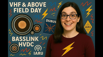 VHF & Above Field Day Experience + DUBUS +  Basslink HVDC + IARU + More