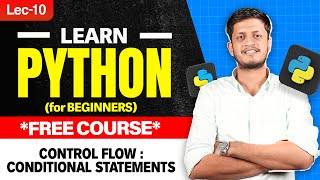Lec 10 :Control Flow: Conditional Statements | Data Types & Control Statements | Python for free