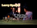 Larry Sparks &quot;Mind Your Own Business&quot;