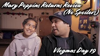 Mary Poppins Returns Review (No Spoilers) - Vlogmas Day 19 | Vlogmas 2018 [video 74]