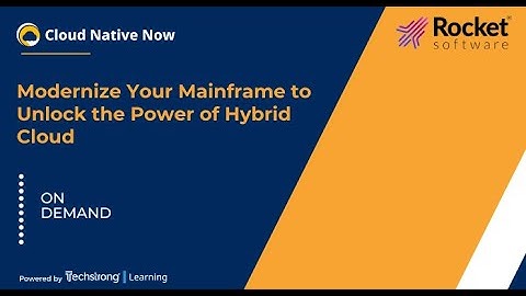 Modernize Your Mainframe to Unlock the Power of Hybrid Cloud