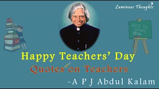 Happy Teachers Day | Quotes on Teachers | A P J Abdul Kalam