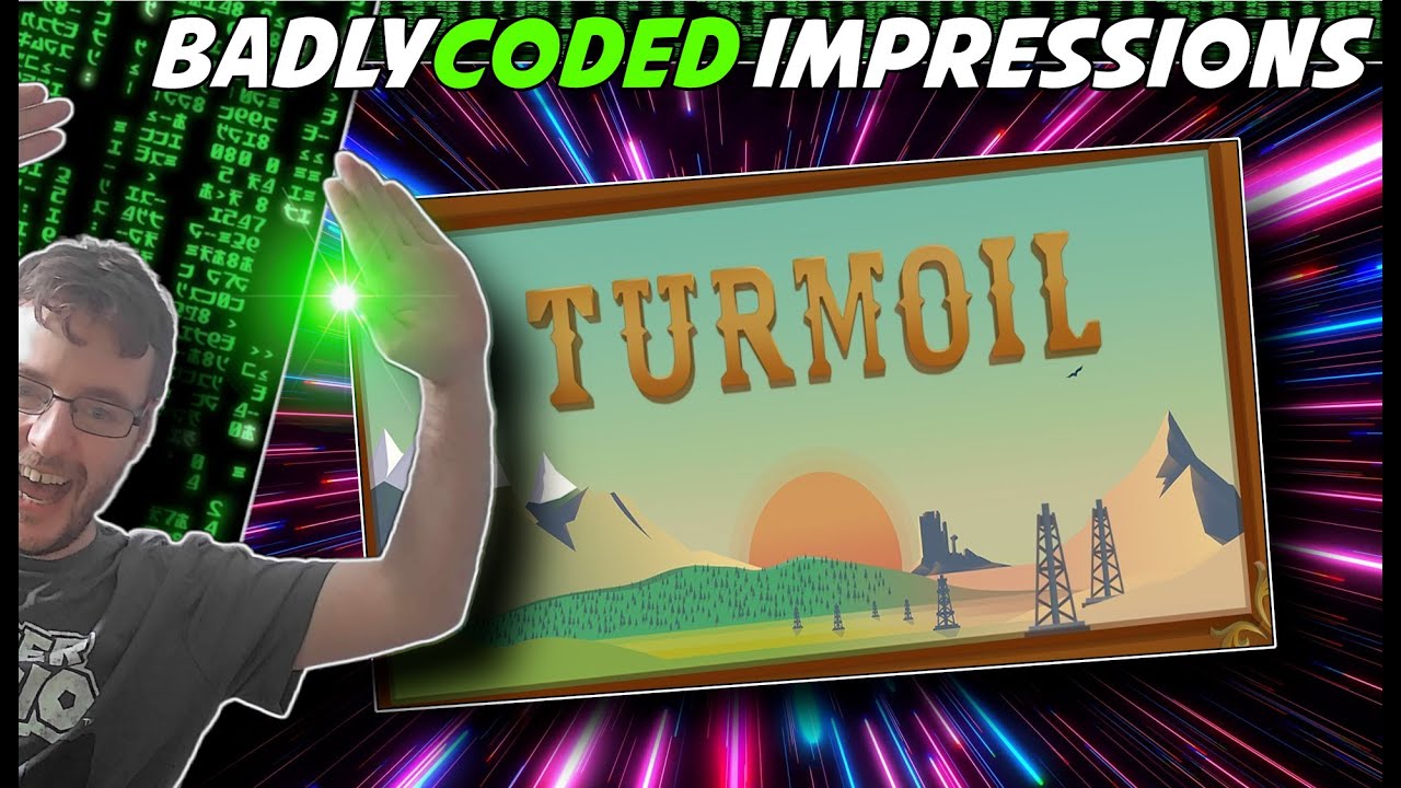 I HAVE STRUCK OIL! | Turmoil First Impressions