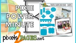 Pixie Power Minute - Introducing Fanciful Shapes and Edges