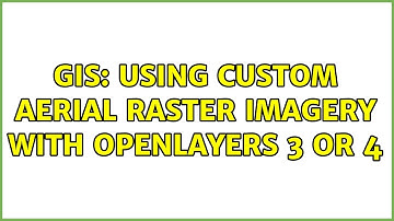 GIS: Using Custom Aerial Raster Imagery with OpenLayers 3 or 4 (2 Solutions!!)