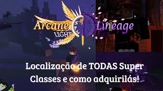 ARCANE LINEAGE | LOCALIZAÇÃO DE TODAS SUPER CLASSES (Ordely, Neutral e Chaos)