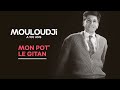 Mouloudji Mon Pot Le Gitan Audio Officiel Mouloudji Mon Pot Le Gitan Audio Officiel