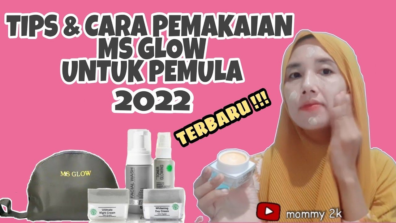 TIPS DAN CARA PEMAKAIAN MS GLOW UNTUK PEMULA - YouTube