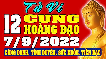 Tử vi 12 cung hoàng đạo ngày 7/9/2022 - Xem Vận Mệnh, Tài Lộc, Công Việc, Tình Duyên, Sức Khỏe