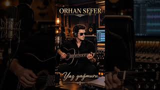 Orhan Sefer - Yaz Yağmuru (Müzik) 2026