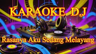 KARAOKE DJ Rasanya Aku Sedang Melayang