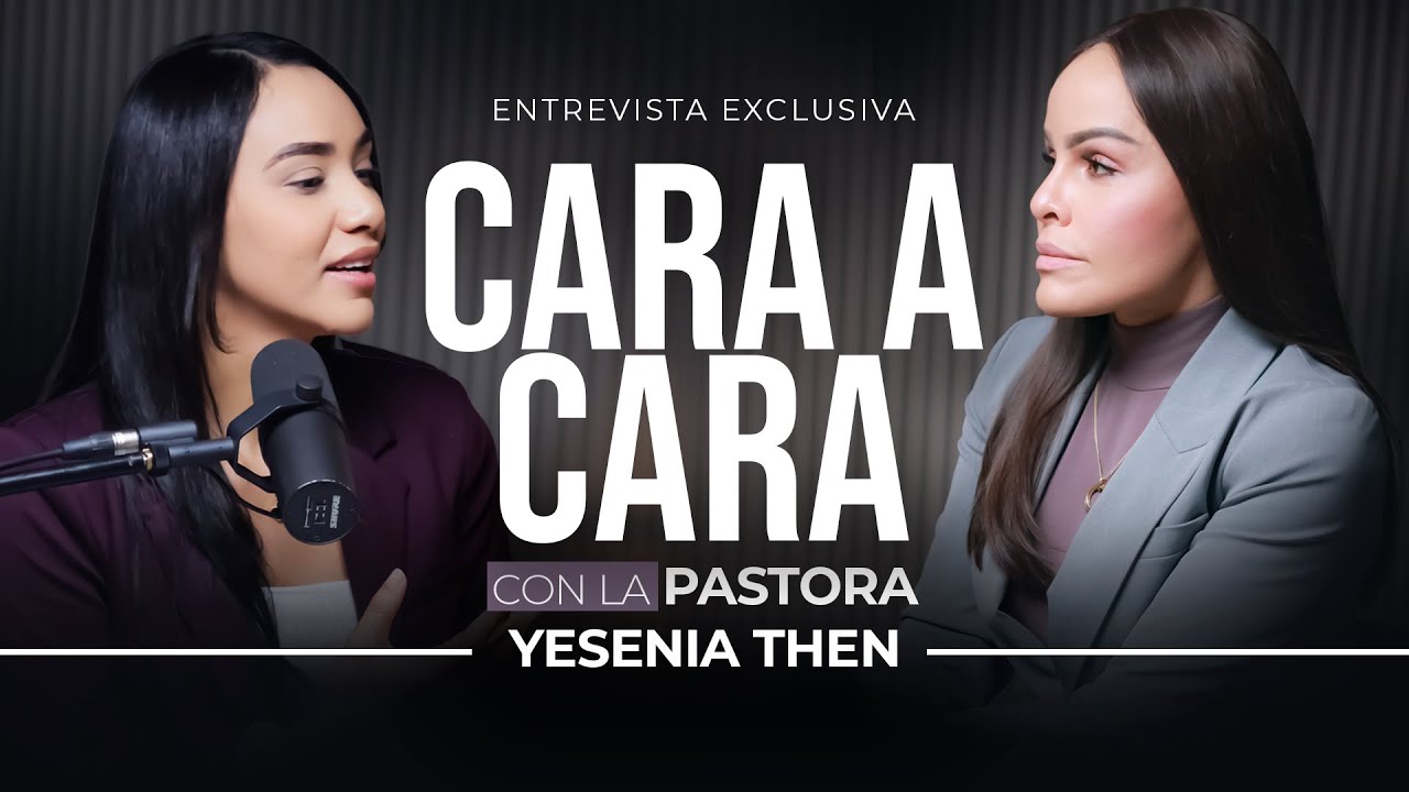 CARA A CARA CON LA PASTORA YESENIA THEN (ENTREVISTA EXCLUSIVA 2026)