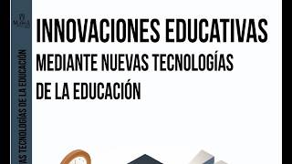 Innovaciones Educativas Mediante Nuevas Tecnologías de la educación