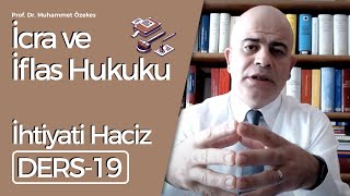 Prof.Dr.Muhammet Özekes- İcra ve İflas Hukuku Dersi-19: İhtiyati Haciz