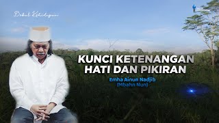 Kunci ketenangan Hidup Hati dan Pikiran | Cak Nun