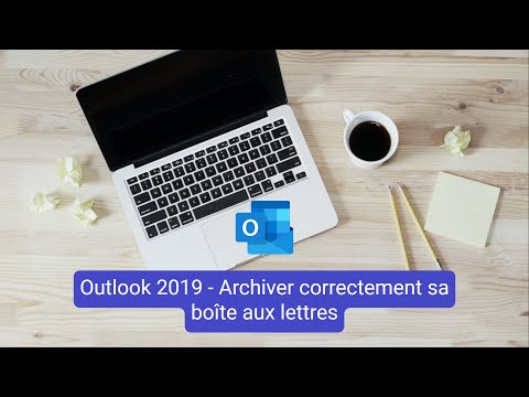 Outlook 2019 - Archiver correctement sa boîte aux lettres
