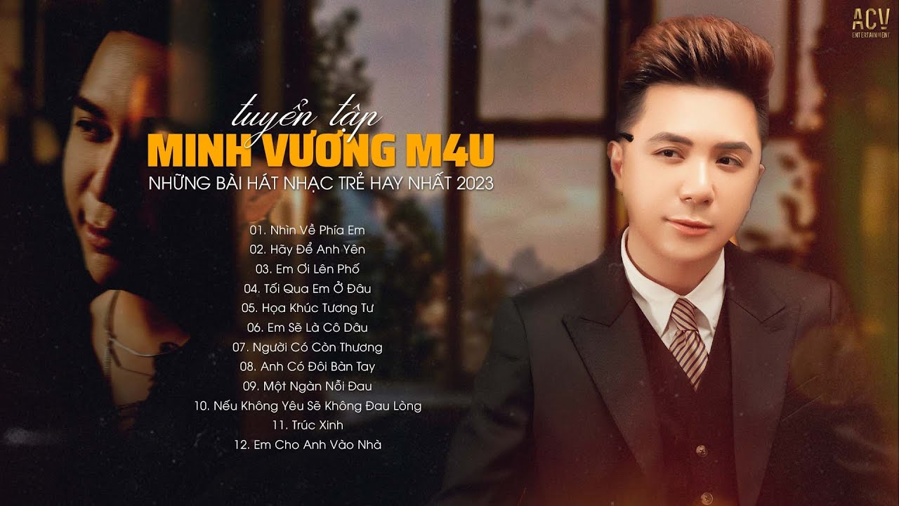 Nhìn Về Phía Em, Hãy Để Anh Yên, Em Ơi Lên Phố... Tuyển Tập Nhạc Trẻ Minh Vương M4U Hay Nhất