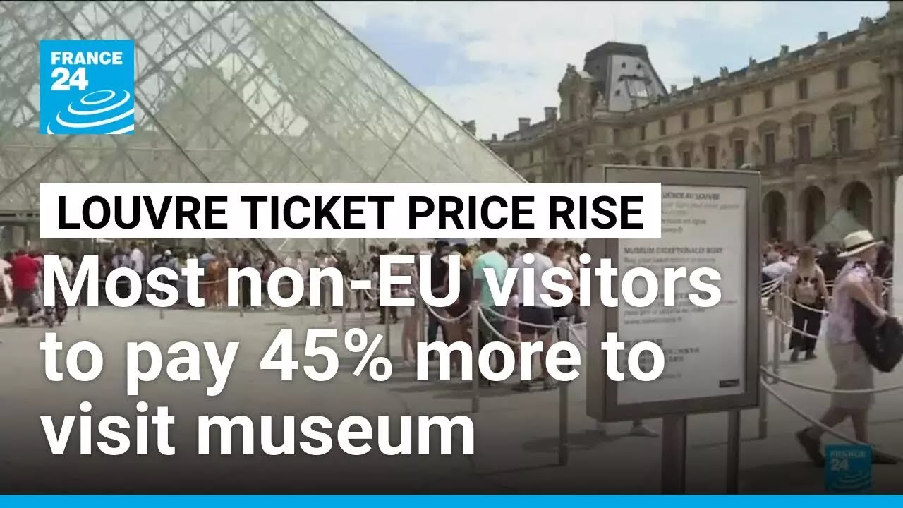 Most non-EU visitors will pay 45% more to visit Louvre • FRANCE 24 English
