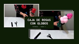 Bouquet de rosas con globos en caja PARTE 1 - Flores con globos  / Balloon roses box