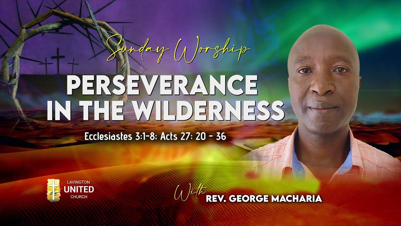 PERSEVERANCE IN THE WILDERNESS || By Rev. George Macharia || 16 March ...