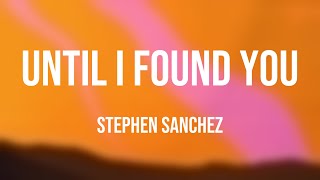 Until I Found You - Stephen Sanchez (Lyric-centric) 🦋