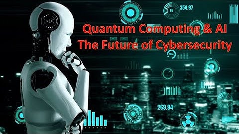 Quantum Computing and AI: The Future of CyberSecurity