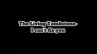@TheLivingTombstone - I can’t Fix you (1 HOUR)
