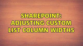 Sharepoint: Adjusting custom list column widths (3 Solutions!!)