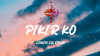 SANZA SOLEMAN - PIKIR KO (Lirik / Lyrics)