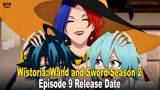 Wistoria: Wand and Sword Season 2, Episode 9 Release Date & Time