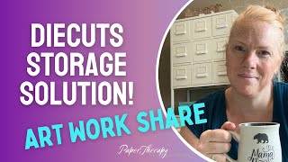 Diecuts Storage Solution and Art Work Share!
