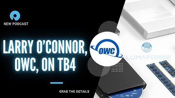 Podcast #78: Larry O’Connor, OWC, on Thunderbolt 4 and More!