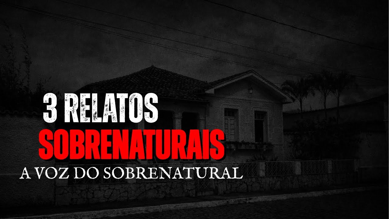 3 RELATOS SOBRENATURAIS DE TERROR l  HISTÓRIAS PERTURBADORAS