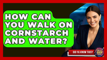 How Can You Walk On Cornstarch And Water? - Did Ya Know This