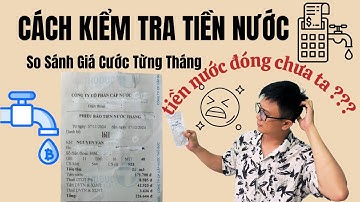 Cách Kiểm Tra Và So Sánh Hoá Đơn Tiền Nước Hàng Tháng Của Gia Đình | Luu TH✅